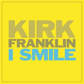Kirk Franklin – I Smile