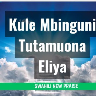 Music Maestro - Kule Mbinguni Tutamuona Eliya