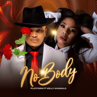 Platform – No Body ft. Kelly Khumalo