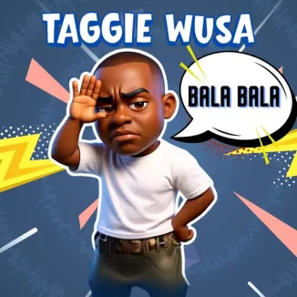 Taggie Wusa - Bala Bala