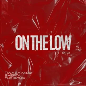 Tiwa Savage – On The Low Pt. 2 ft. Skepta, The Ironix