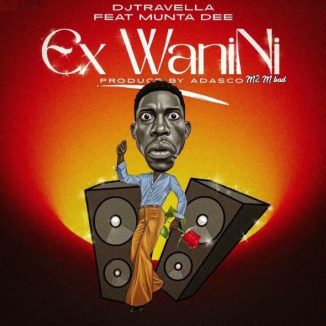 DJ Travella – Ex Wa Nini Ft Munta Dee