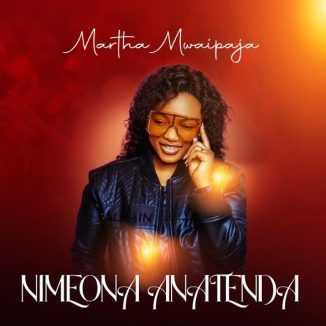 Martha Mwaipaja – Nimeona Anatenda