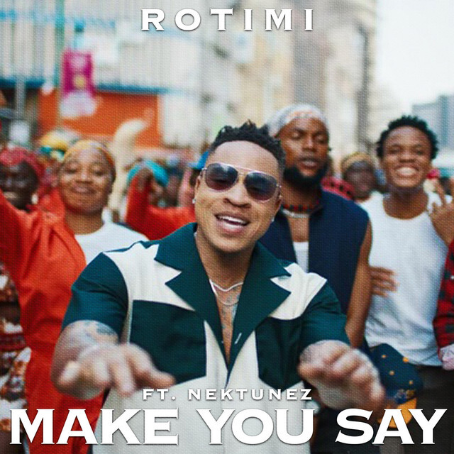 Rotimi & Nektunez – Make You Say