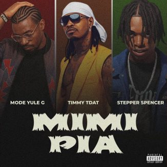 Timmy Tdat – Mimi Pia Ft Mode Yule G & Stepper Spencer
