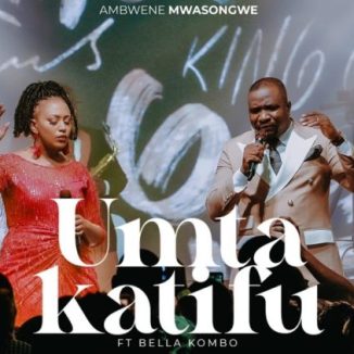 Ambwene Mwasongwe – U Mtakatifu Ft. Bella Kombo