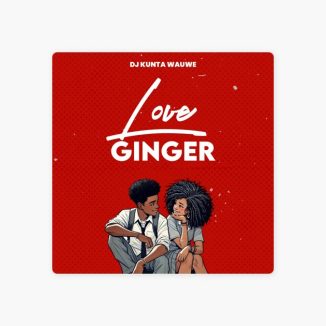 DJ Kunta Wauwe - Love Ginger Beat Singeli