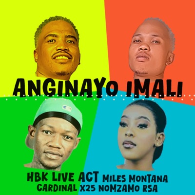 HBK Live Act - Anginayo Imali ft. Miles Montana, Cardinal X25, Nomzamo RSA