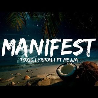 Mejja – Manifest Ft. Toxic Lyrikali