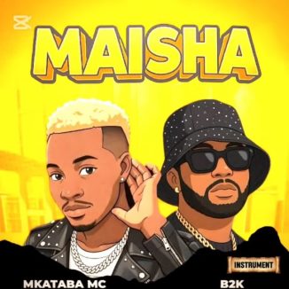 Mkataba Mc – Maisha Ft. B2k Mnyama