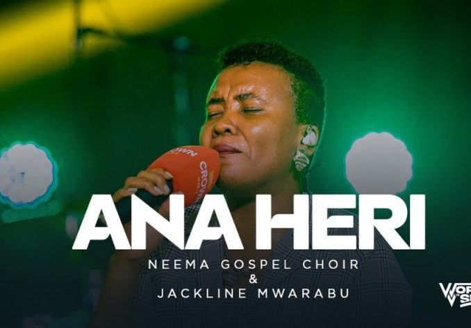 Neema Gospel Choir – Ana Heri ft Jackline Mwarabu