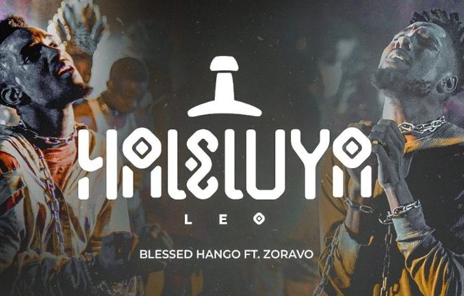 Blessed Hango – Haleluya Leo Ft. Zoravo