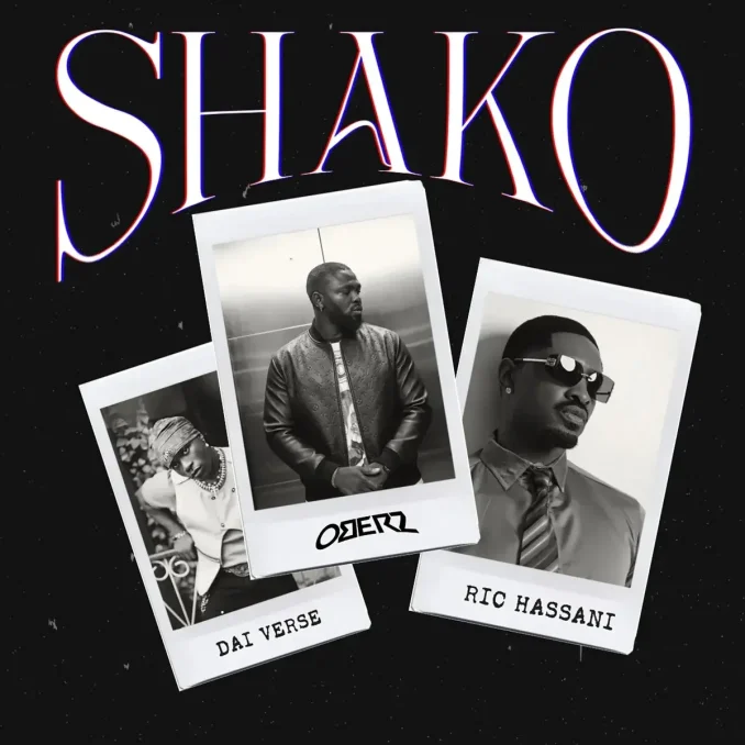 Oberz - Shako Ft. Ric Hassani & Dai Verse