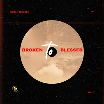 Urban Chords - Broken To Blessed (EP)