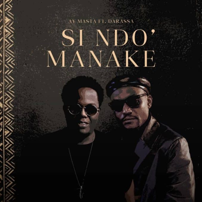 AY Masta – Si Ndo’ Manake Ft. Darassa