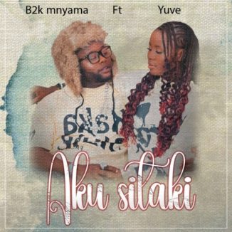 B2k Mnyama – Aku Sitaki Ft. Yuve