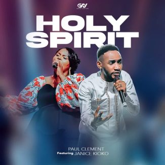 Paul Clement – Holy Spirit Ft. Janice Wanjiru