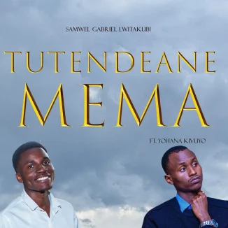 Samwel Gabriel Lwitakubi - Tutendeane Mema ft Yohana Kivuyo