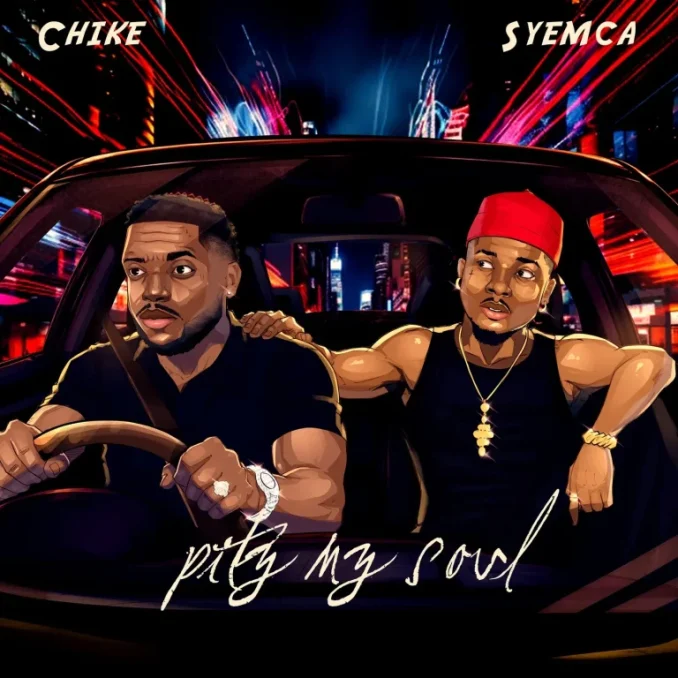 Chiké - Pity My Soul Ft. Syemca