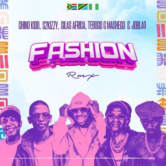 Chino Kidd – Fashion (Remix) ft S2kizzy, Silas Africa, Tebogo G Mashego, Joblaq