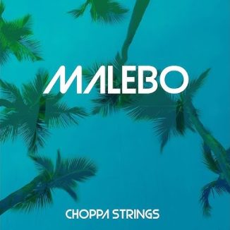 Choppa Strings - Malebo