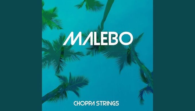 Choppa Strings - Malebo