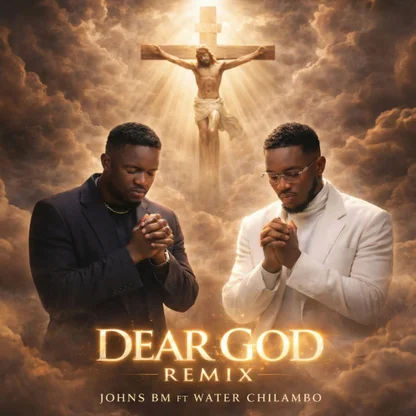 Johns BM – Dear God (Remix) Ft. Walter Chilambo