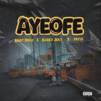ROOT MUSIC, Barry Jhay, Vstix - Ayeofe